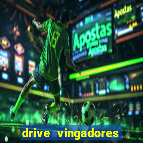 drive vingadores guerra infinita